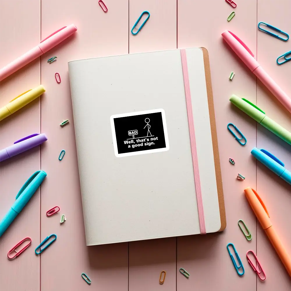 sticker THAT IS NOT A GOOD SIGN