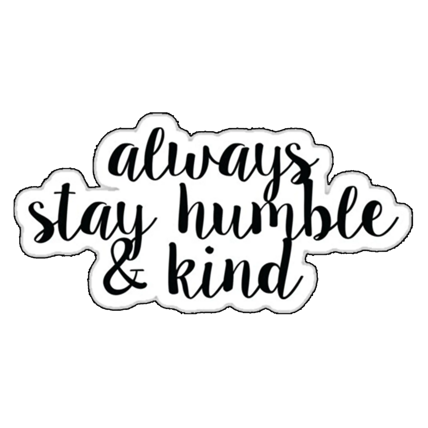 Sticker Always stay humble and kind
