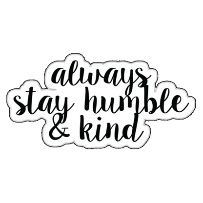 Sticker Always stay humble and kind