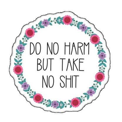 Sticker Do no harm but take no shit