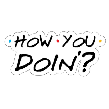 Sticker How you doin