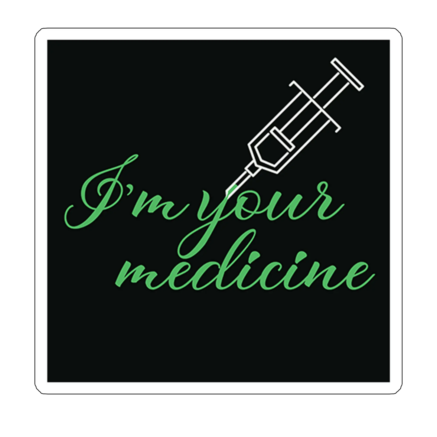 Sticker I'm your medicine
