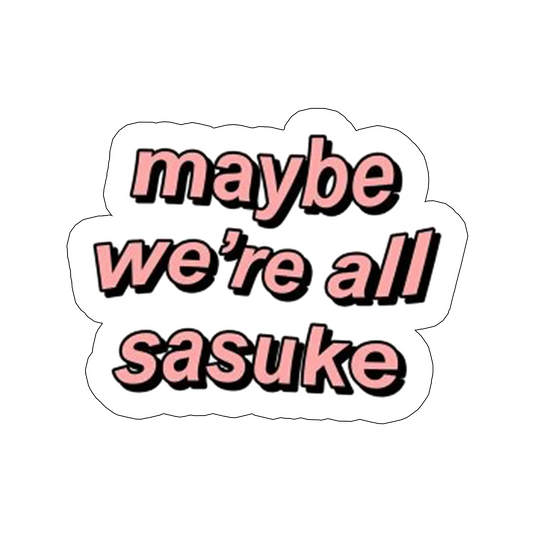 Sticker Maybe we`re all Sasuke