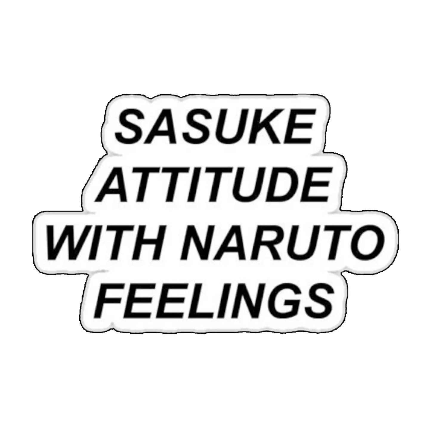Sticker Sasuke attitude with Naruto feelings