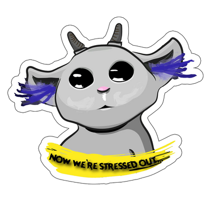 sticker Now we`re stressed out