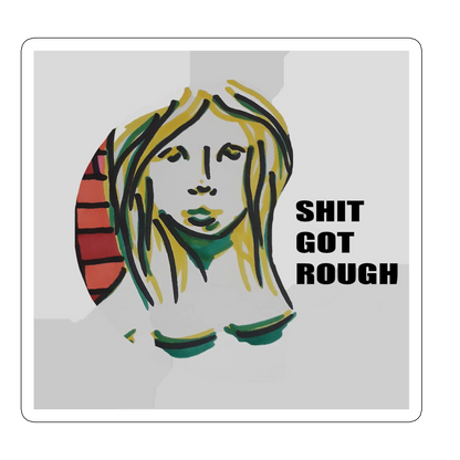 sticker Shit got rough