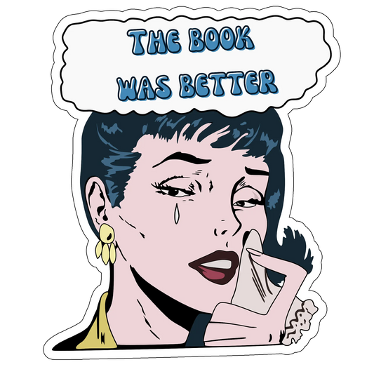 sticker The Book was better