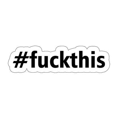 sticker #fuckthis
