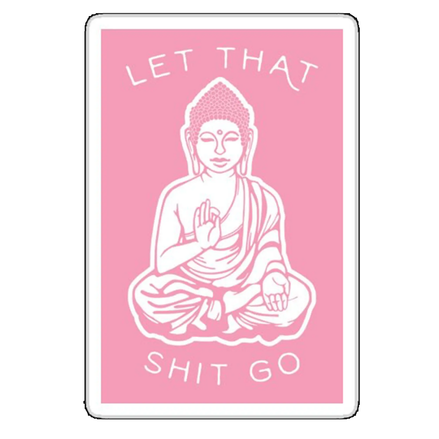 Sticker Let that shit go
