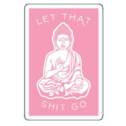 Sticker Let that shit go