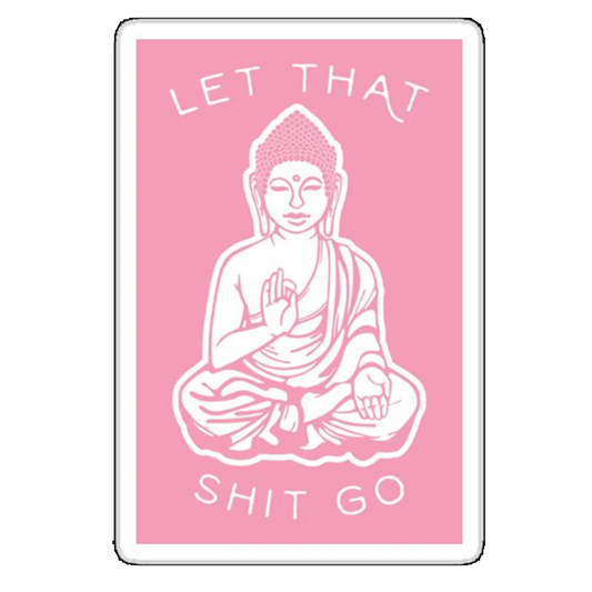 Sticker Let that shit go