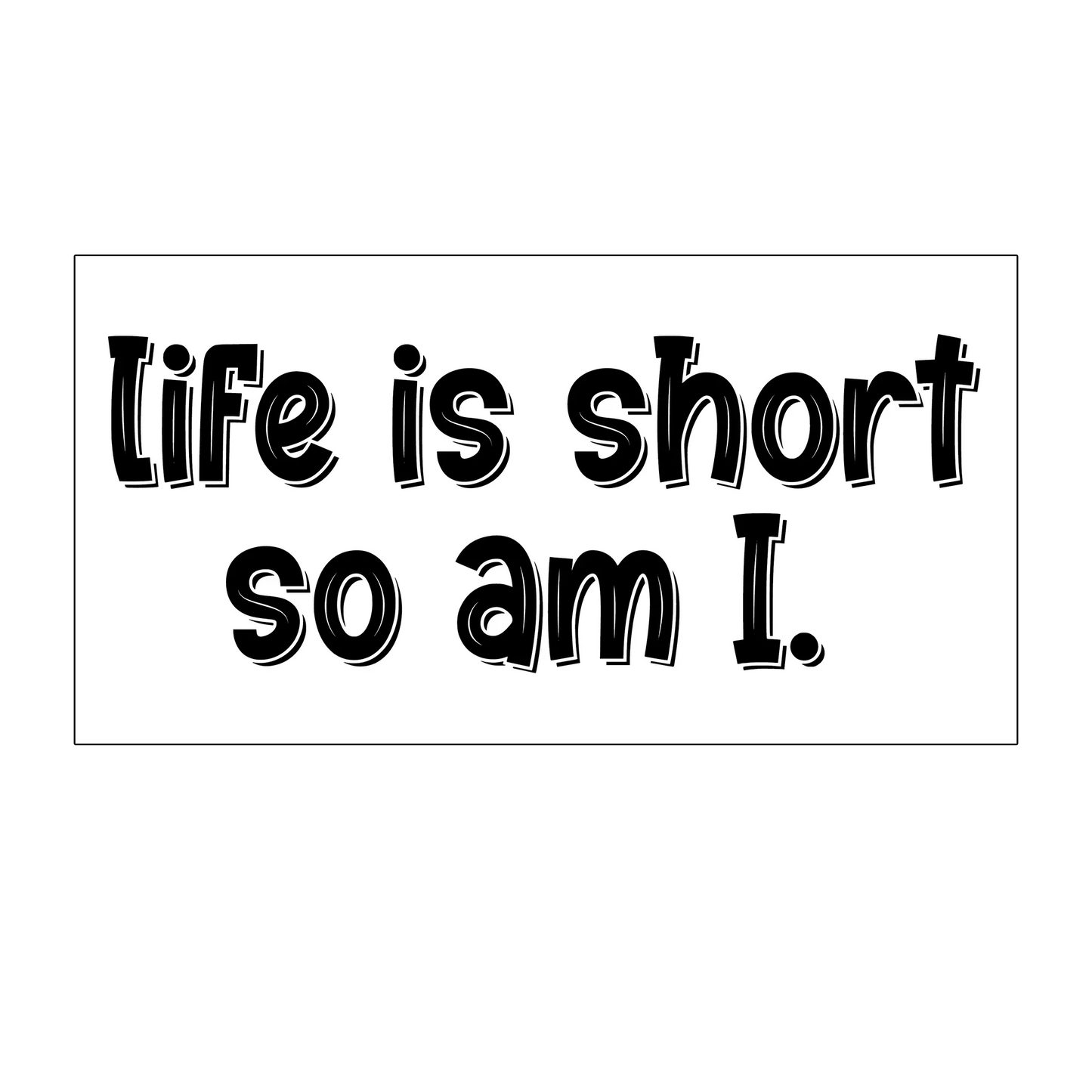 sticker life is short