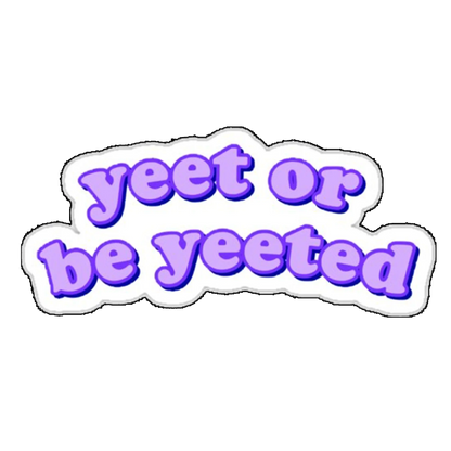 Sticker Yeet or be yeeted